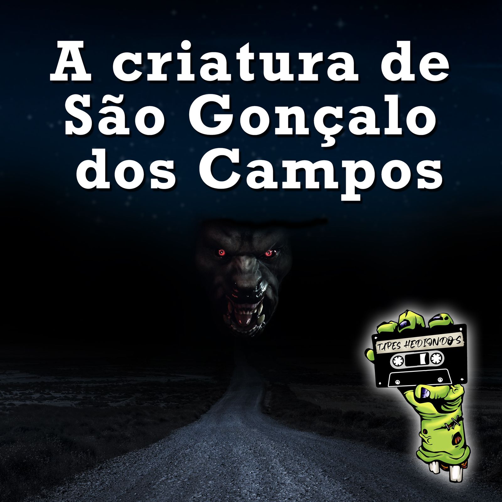 Tapes Hediondos - EP 1 - “A criatura de São Gonçalo dos Campos"